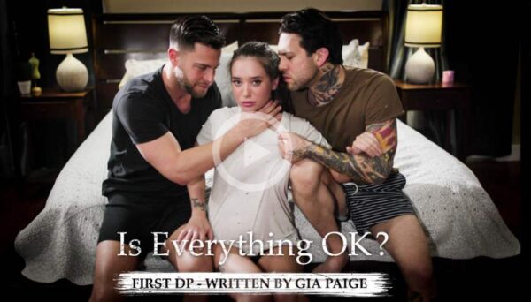 My Brother with his friend fuck my all holes – Gia Paige – Is Everything Ok?